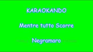 Karaoke Italiano - Mentre tutto Scorre - Negramaro ( Testo )
