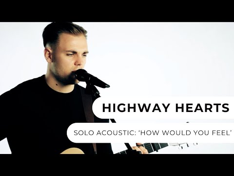 Highway Hearts - Solo - How Would You Feel