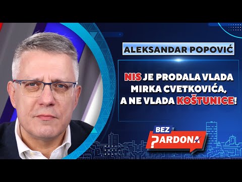 BEZ PARDONA | Aleksandar Popović: NIS je prodala vlada Mirka Cvetkovića, a ne vlada Koštunice!