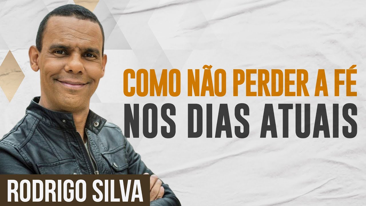 Sermão de Rodrigo Silva | COMO TER FÉ NA SOCIEDADE DEPRAVADA