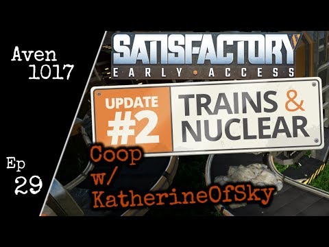 Satisfactory Ep: 29  - Train Land MP w/ KatherineOfSky - Let's Play, Gameplay