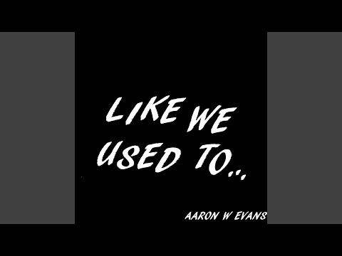 download lagu mp3 mp4 Aaron W Evans Like We Used To, download mp3 Aaron W Evans Like We Used To free download, download mp3 Aaron W Evans Like We Used To