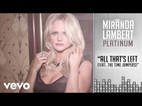 Miranda Lambert - All That's Left (Audio) (feat. The Time Jumpers) ft. The Time Jumpers