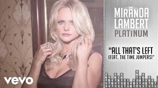 Miranda Lambert - All That's Left (Audio) (feat. The Time Jumpers) ft. The Time Jumpers