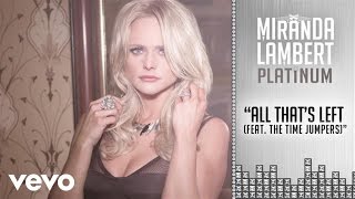 Miranda Lambert - All That&#39;s Left (Audio) (feat. The Time Jumpers) ft. The Time Jumpers