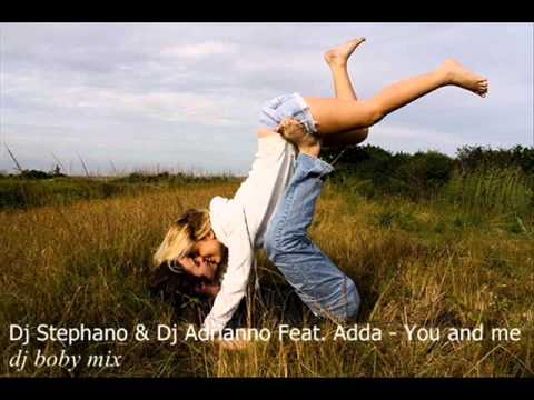Dj Stephano & Dj Adrianno Feat. Adda - You and me vs Amandoi (Dj Boby mix)- Extended mix
