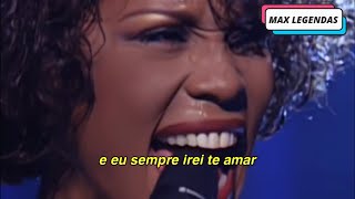 Whitney Houston - I Will Always Love You (Tradução) (Legendado) (Ao Vivo)