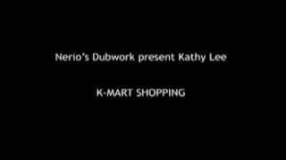Nerio's Dubwork pres. Kathy Lee - K MART SHOPPING