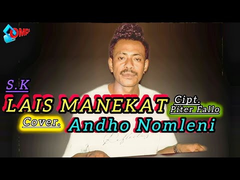 S.K LAIS MANEKAT •PITER FALLO ||Cover• Andho Nomleni