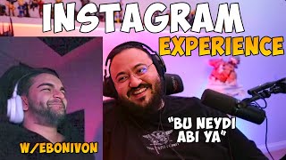 BEN BU ADAMA ACAYİP AYAR OLUYORUM! ‪@Ebonivon‬  Instagram Experience #12