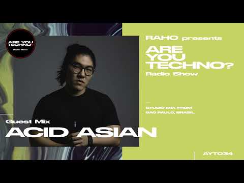 AYT034 - ARE YOU TECHNO? Radio Show - ACID ASIAN Studio Mix
