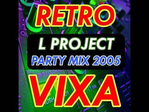 L Project - Retro Party Mix 2005 (Special Klubb & Donk Edit) - RETRO VIXA MIX - PUMPING - HARDBASS