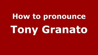 How to pronounce Tony Granato