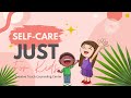 Self Care Just For Kids