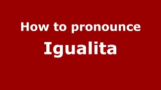 How to pronounce Igualita