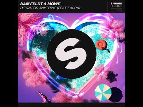 Sam Feldt & Möwe - Down For Anything feat. KARRA (Original Audio) (Full) | Spinnin' Records