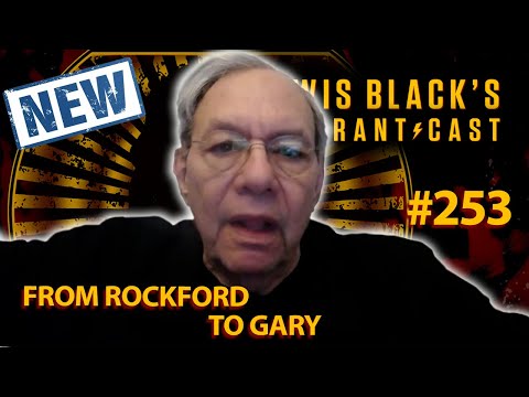 From Rockford to Gary | Lewis Black's Rantcast #253
