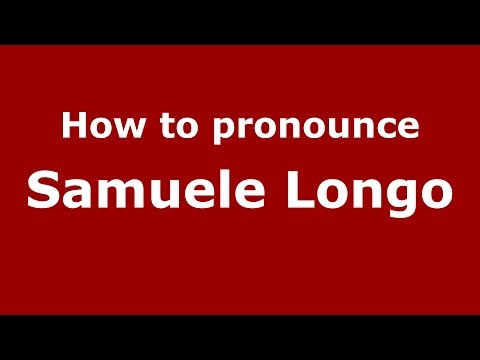 How to pronounce Samuele Longo (Italian/Italy)  - PronounceNames.com