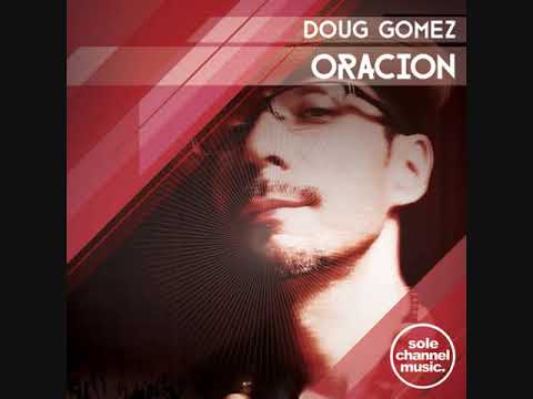 Doug Gomez - Oracion (Mr. V Sole Channel Cafe Mix)