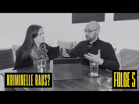 Folge 05 – Kriminelle raus? Warum funktioniert Integration (nicht)?