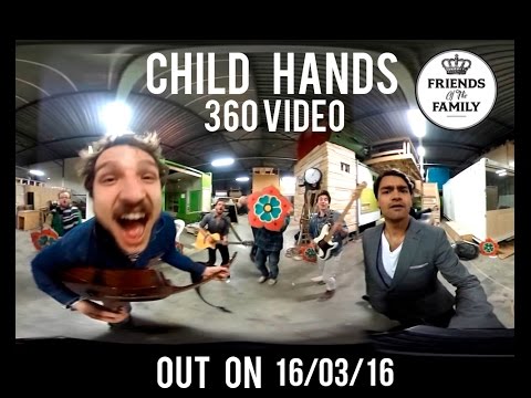 Friends of the Family 360° Video NEW SINGLE 'Child Hands'