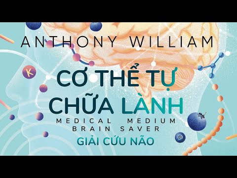 [Sách Nói] Cơ Thể Tự Chữa Lành - Tập 7 - Chương 1 | Anthony William