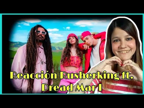 REACCIÓN RUSHERKING, DREAD MAR I - Perfecta | Natuchys