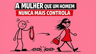 A Mulher Que Um Homem Nunca Mais Controla
