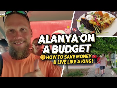 Alanya, Turkey on a budget. How to live like a king for less. 