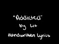 Lit - Addicted (Handwritten Lyrics)