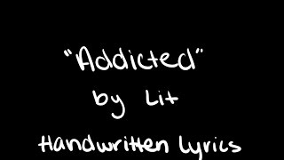 Lit - Addicted (Handwritten Lyrics)