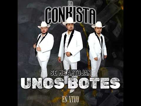 SE ME ANTOJAN UNOS BOTES-LA CONKISTA (EN VIVO 2025)