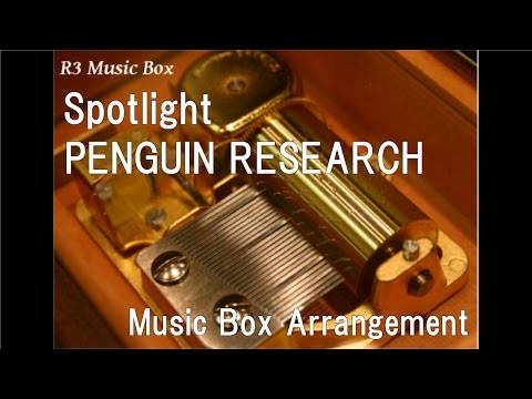 Spotlight/PENGUIN RESEARCH [Music Box] (Anime 