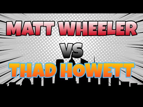Matt Wheeler Vs Thad Howett