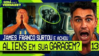 JAMES FRANCO SURTOU E ENCONTROU ALIEN EM SUA GARAGEM? - Será Que É Verdade? #013