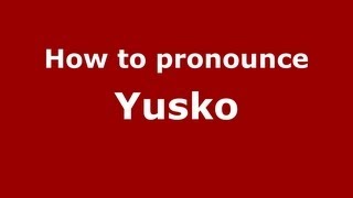 How to pronounce Yusko