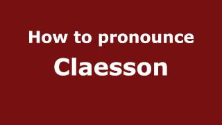 How to pronounce Claesson