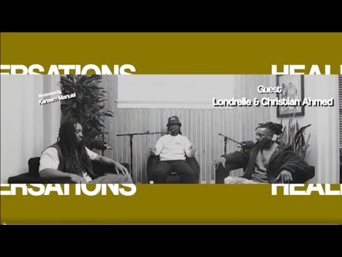 Healing Conversations (Everything Works Out) Christian Ahmed. Londrelle. Kareem Manuel