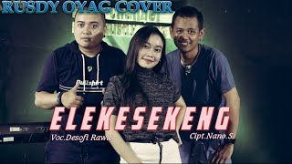 Download lagu RUSDY OYAG II ELEKESEKENG - DESOFI RAWIT mp3