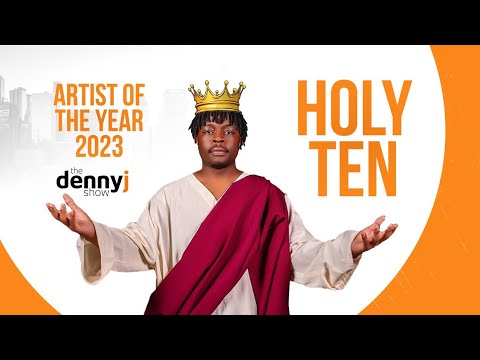Ep.56| ARTIST OF THE YEAR 2023....And The Winner Is..... HOLY 10 | The Denny J Show