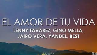 Lenny Tavarez, Gino Mella, Jairo Vera, Yandel, Best - El Amor De Tu Vida [Remix] Letra