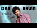 Dan Balan - Friday Night & Lyrics 