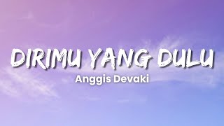 Download lagu Anggis Devaki - DIRIMU YANG DULU (Lyric Video) mp3