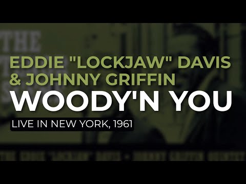 Eddie "Lockjaw" Davis & Johnny Griffin - Woody'n You (Live in New York, 1961) (Official Audio)