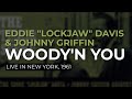 Eddie "Lockjaw" Davis & Johnny Griffin - Woody'n You (Live in New York, 1961) (Official Audio)