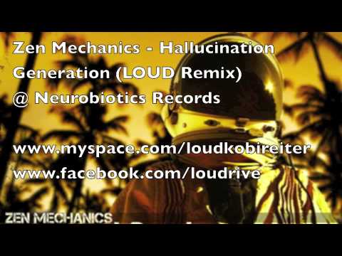 Zen Mechanics - Hallucination Generation (LOUD Remix)