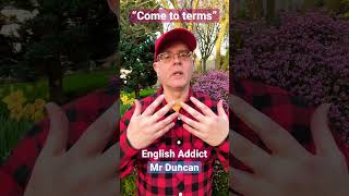 English phrase - “come to terms” what does it mean?