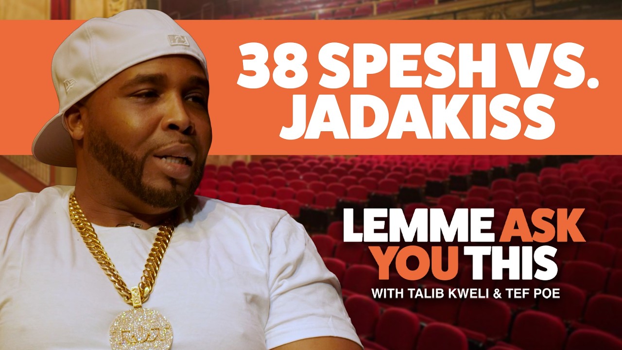 38 Spesh vs Jadakiss?  - Lemme Ask You This With Talib Kweli & Tef Poe