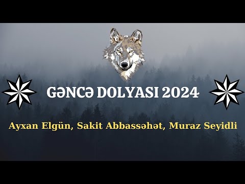 GENCE DOLYASI-2024 | AyxanElgün, Sakit Abbassəhət, Muraz Seyidli
