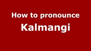 How to pronounce Kalmangi